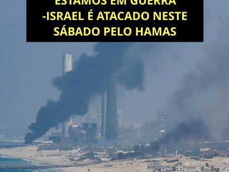 "ESTAMOS EM GUERRA" - ISRAEL Ć ATACADO NESTE SĆBADO PELO HAMAS