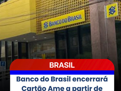 Banco do Brasil encerrará Cartão Ame a partir de agosto e orienta clientes sobre transição