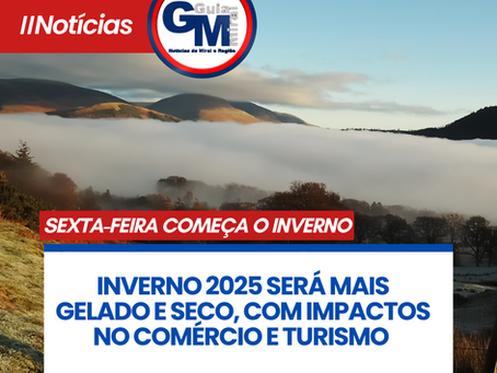 INVERNO 2025 SERĆ MAIS GELADO E SECO, COM IMPACTOS NO COMĆRCIO E TURISMO