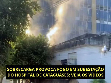 SOBRECARGA PROVOCA FOGO EM SUBESTAÇÃO DO HOSPITAL DE CATAGUASES
