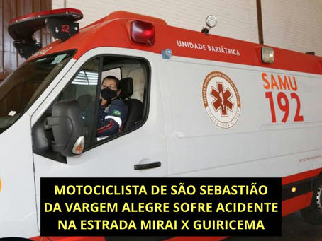 MOTOCICLISTA DE SÃO SEBASTIÃO DA VARGEM ALEGRE SOFRE ACIDENTE NA ESTRADA MIRAI X GUIRICEMA
