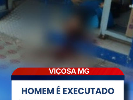 HOMEM É EXECUTADO DENTRO DE LOTERIA NO CENTRO DE VIÇOSA