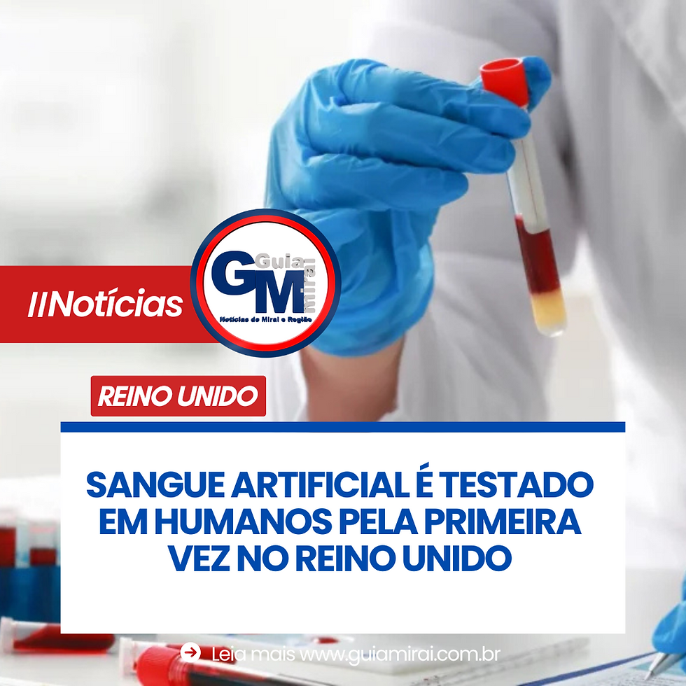 SANGUE ARTIFICIAL É TESTADO EM HUMANOS PELA PRIMEIRA VEZ NO REINO UNIDO