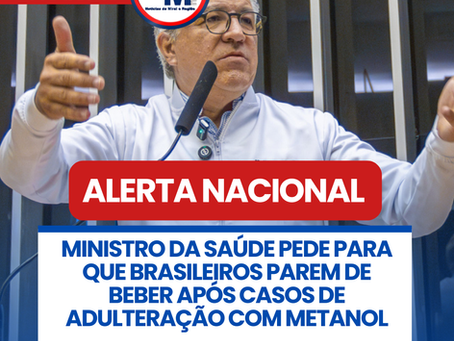 MINISTRO DA SAĆDE PEDE PARA QUE BRASILEIROS PAREM DE BEBER APĆS CASOS DE ADULTERAĆĆO COM METANOL
