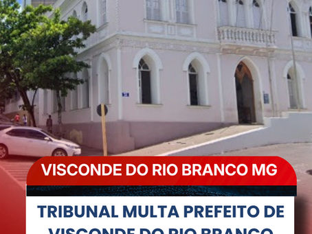 TRIBUNAL MULTA PREFEITO DE VISCONDE DO RIO BRANCO POR CONTRATAÇÕES IRREGULARES