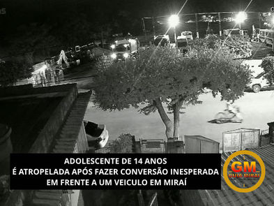 ADOLESCENTE DE 14 É ATROPELADA APÓS FAZER CONVERSÃO INESPERADA EM FRENTE A UM VEICULO EM MIRAÍ