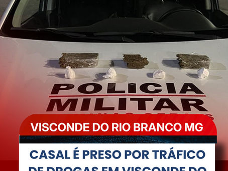 CASAL É PRESO POR TRÁFICO DE DROGAS EM VISCONDE DO RIO BRANCO; CRIANÇA DE 4 ANOS ESTAVA NO VEÍCULO