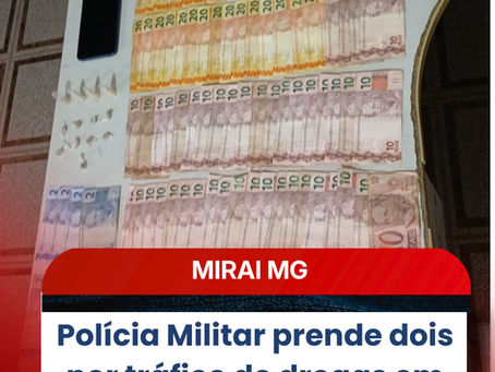Polícia Militar prende dois por tráfico de drogas em Miraí; ação ocorreu perto de escola infantil