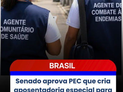 Senado aprova PEC que cria aposentadoria especial para agentes comunitários de saúde e de combate às endemias