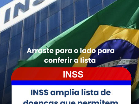 INSS amplia lista de doenças que permitem benefício por incapacidade sem carência