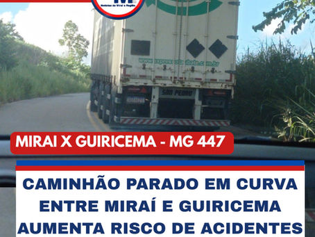 CAMINHÃO PARADO EM CURVA ENTRE MIRAÍ E GUIRICEMA AUMENTA RISCO DE ACIDENTES