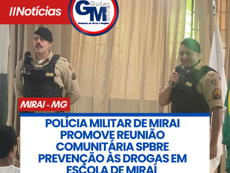 POLĆCIA MILITAR DE MIRAI PROMOVE REUNIĆO COMUNITĆRIA SPBRE PREVENĆĆO ĆS DROGAS EM ESCOLA DE MIRAĆ