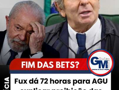 Fux dá 72 horas para AGU explicar proibição das Bets no Brasil