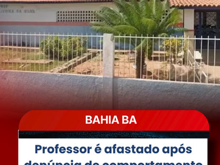 Professor é afastado após denúncia de comportamento inadequado em sala de aula na Bahia