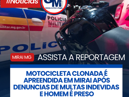 MOTOCICLETA CLONADA É APREENDIDA EM MIRAI APÓS DENUNCIAS DE MULTAS INDEVIDAS E HOMEM É PRESO