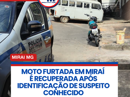 MOTO FURTADA EM MIRAĆ Ć RECUPERADA APĆS IDENTIFICAĆĆO DE SUSPEITO CONHECIDO