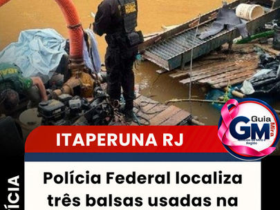 Polícia Federal localiza três balsas usadas na extração ilegal de ouro no Rio Muriaé, em Itaperuna