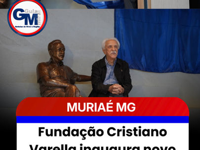 Fundação Cristiano Varella inaugura novo espaço de acolhimento em Muriaé