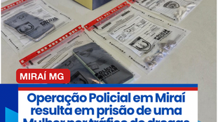 Operação policial em Miraí resulta em prisão de uma Mulher por tráfico de drogas no bairro Taboões