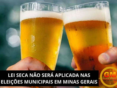 LEI SECA NAO SERÁ APLICADA NAS ELEIÇÕES MUNICIPAIS EM MINAS GERAIS