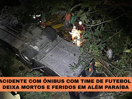 ACIDENTE COM ÔNIBUS COM TIME DE FUTEBOL DEIXA MORTOS E FERIDOS EM ALÉM PARAÍBA
