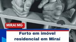 Furto em imóvel residencial em Miraí resulta na prisão de suspeitos no Bairro Jardim Indaiá