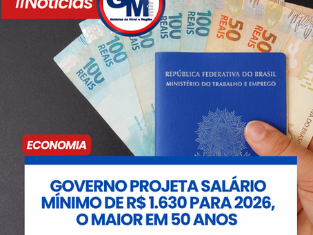 GOVERNO PROJETA SALĆRIO MĆNIMO DE R$ 1.630 PARA 2026, O MAIOR EM 50 ANOS