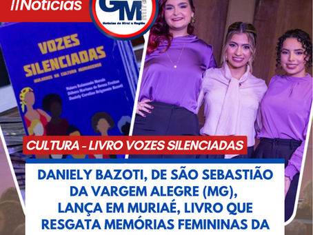 DANIELY BAZOTI, DE SĆO SEBASTIĆO DA VARGEM ALEGRE (MG), LANĆA EM MURIAĆ, LIVRO QUE RESGATA MEMĆRIAS FEMININAS DA CULTURA LOCAL