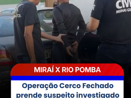Operação Cerco Fechado prende suspeito investigado por estelionatos em Miraí e Rio Pomba
