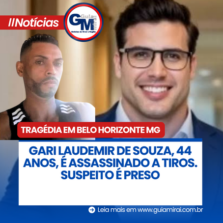 TRAGÉDIA EM BH: GARI LAUDEMIR DE SOUZA, 44 ANOS, É ASSASSINADO A TIROS. SUSPEITO É PRESO