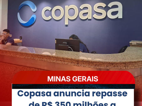 Copasa anuncia repasse de R$ 350 milhões a municípios em meio a plano de privatização