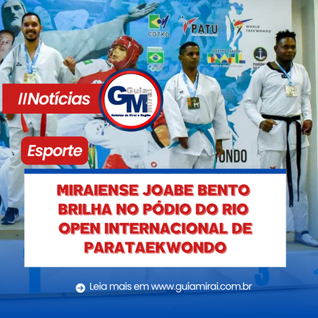 MIRAIENSE JOABE BENTO BRILHA NO PÓDIO DO RIO OPEN INTERNACIONAL DE PARATAEKWONDO