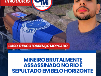 MINEIRO BRUTALMENTE ASSASSINADO NO RIO DE JANEIRO É SEPULTADO EM BELO HORIZONTE