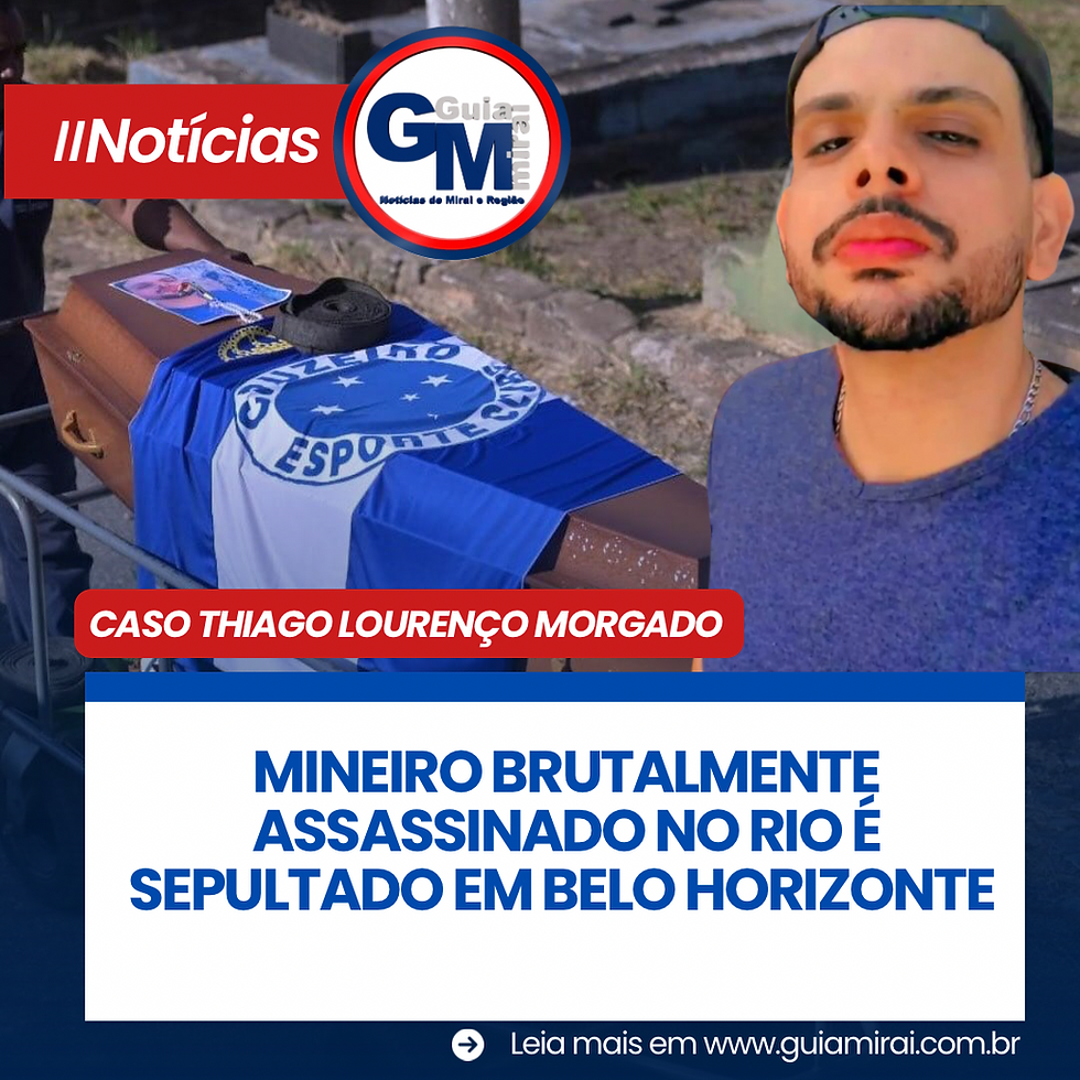 MINEIRO BRUTALMENTE ASSASSINADO NO RIO DE JANEIRO É SEPULTADO EM BELO HORIZONTE