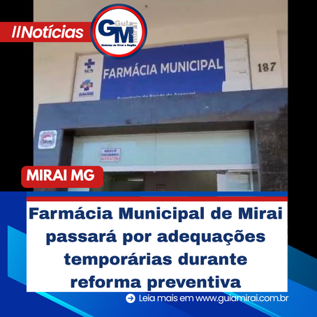 Farmácia Municipal de Mirai passa por adequações temporárias durante reforma preventiva