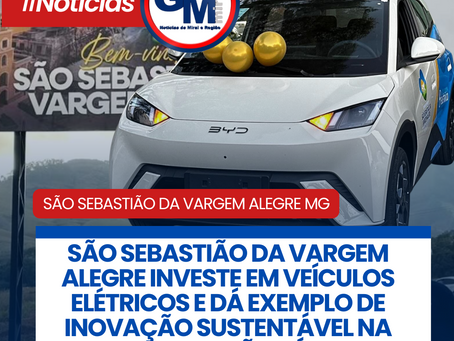 SĆO SEBASTIĆO DA VARGEM ALEGRE INVESTE EM VEĆCULOS ELĆTRICOS E DĆ EXEMPLO DE INOVAĆĆO SUSTENTĆVEL NA ADMINISTRAĆĆO PĆBLICA
