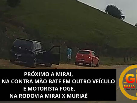 PRÓXIMO A MIRAI, CARRO NA CONTRA MÃO BATE EM OUTRO VEÍCULO E MOTORISTA FOGE, NA RODOVIA MIRAI X MURIAÉ; Veja o video