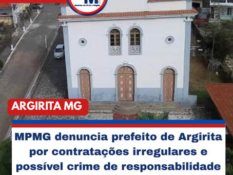 MPMG denuncia prefeito de Argirita por contratações irregulares e possível crime de responsabilidade