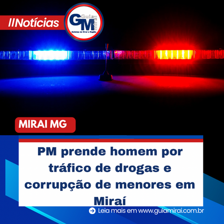 PM prende homem por tráfico de drogas e corrupção de menores em Miraí