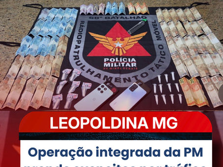 Operação integrada da PM prende suspeitos por tráfico e captura foragidos em Leopoldina MG