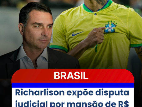 Richarlison expõe disputa judicial por mansão de R$ 10 milhões envolvendo Flávio Bolsonaro