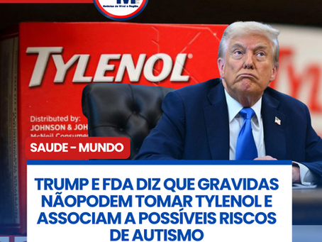 TRUMP E FDA DIZ QUE GRAVIDAS NĆO PODEM TOMAR TYLENOL E ASSOCIAM A POSSĆVEIS RISCOS DE AUTISMO