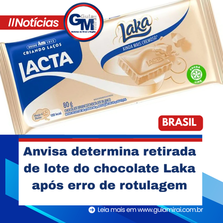 Anvisa determina retirada de lote do chocolate Laka após erro de rotulagem