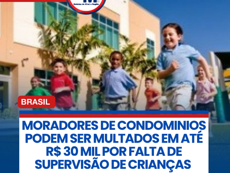 MORADORES DE CONDOMĆNIOS PODEM SER MULTADOS EM ATĆ R$ 30 MIL POR FALTA DE SUPERVISĆO DE CRIANĆAS