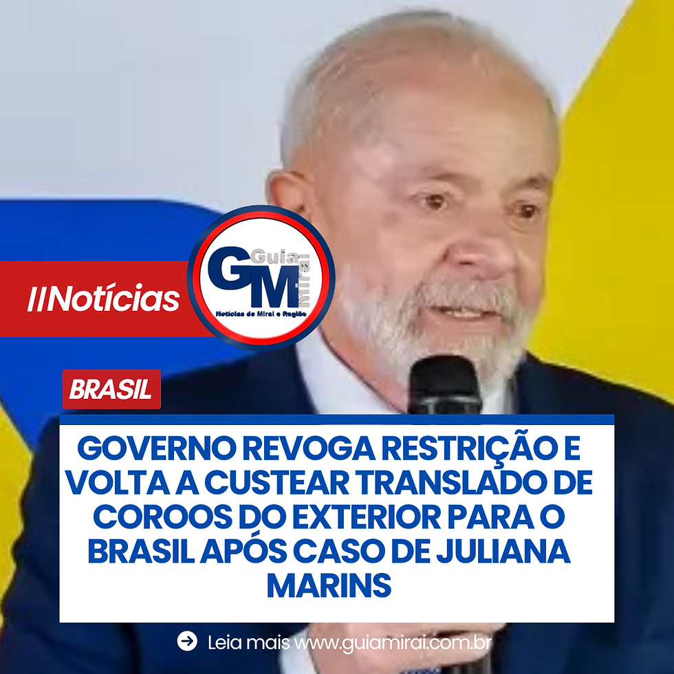 GOVERNO REVOGA RESTRIÇÃO E VOLTA A CUSTEAR TRANSLADO DE COROOS DO EXTERIOR PARA O BRASIL APÓS CASO DE JULIANA MARINS