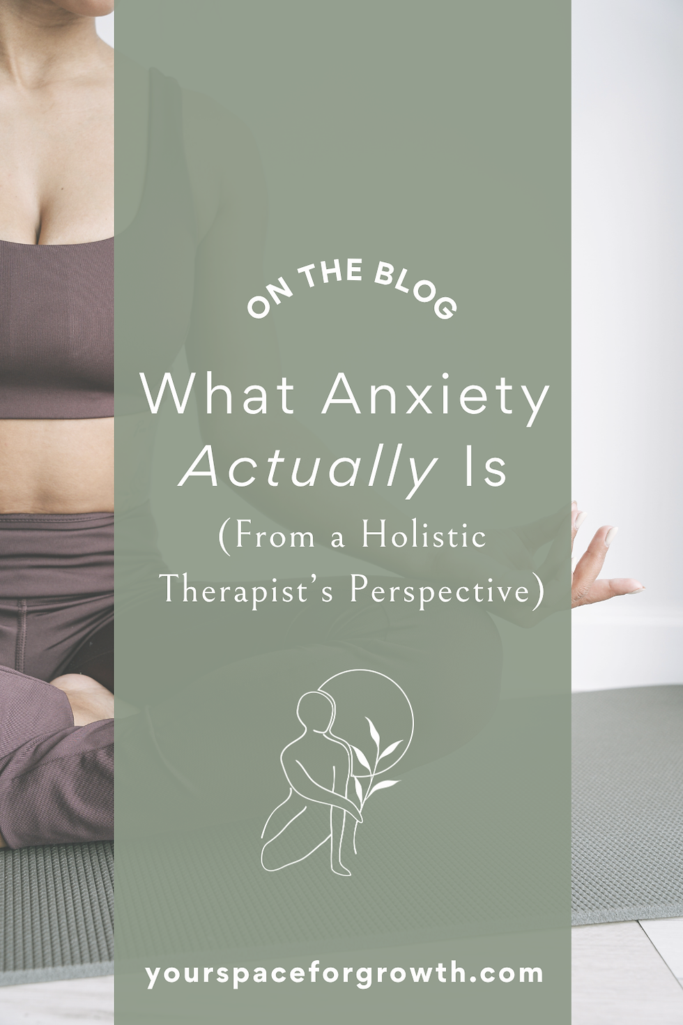 Blog title graphic for “What Anxiety Actually Is” with a person sitting on a yoga mat in the background and sage green overlay text.