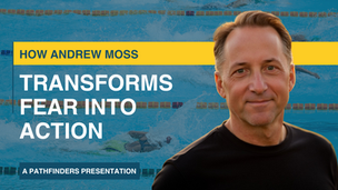 How Andrew Moss Transforms Fear Into Action
