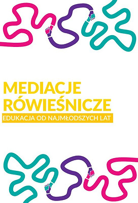 Okładka książki Mediacje rówieśnicze. Edukacja od najmłodszych lat.