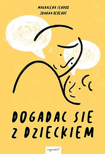 Okładka książki Dogadać się z dzieckiem na żółtym tle.