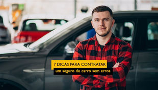 7 Dicas para contratar um seguro de carro sem erros